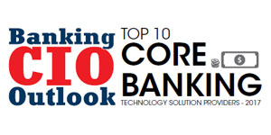 Top 10 Core Banking Technology Solution Companies - 2017