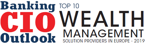 Top 10 Wealth Management Solution Companies in Europe - 2019