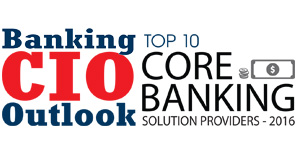 Top 10 Core Banking Solution Companies 2016