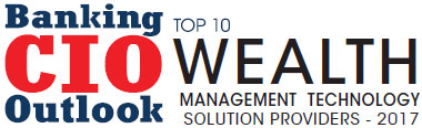 Top 10 Wealth Management Technology Solution Companies - 2017